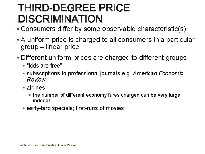 § Consumers differ by some observable characteristic(s) § A uniform price is charged to