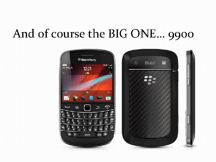 And of course the BIG ONE… 9900 