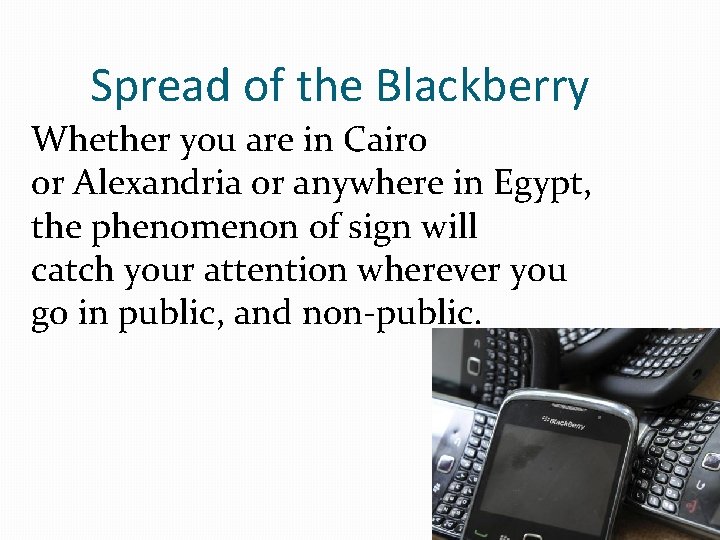 Spread of the Blackberry Whether you are in Cairo or Alexandria or anywhere in