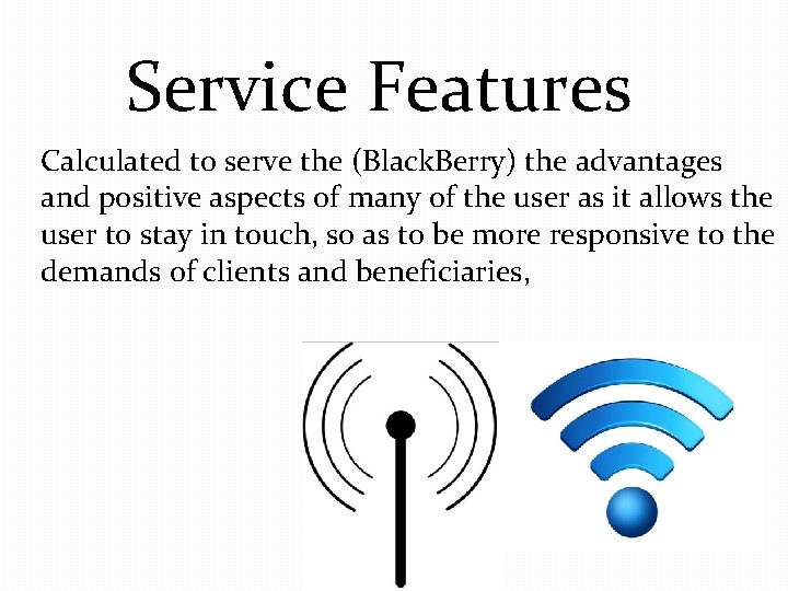 Service Features Calculated to serve the (Black. Berry) the advantages and positive aspects of