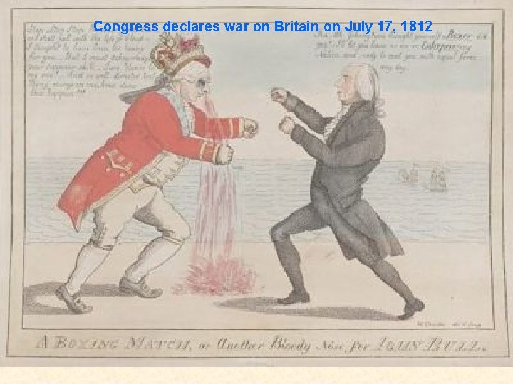 Congress declares war on Britain on July 17, 1812 