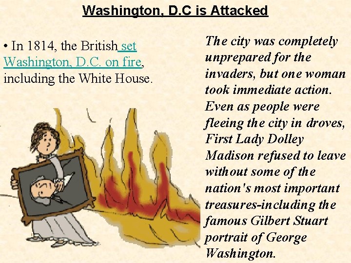 Washington, D. C is Attacked • In 1814, the British set Washington, D. C.