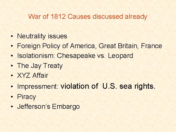 War of 1812 Causes discussed already • • • Neutrality issues Foreign Policy of