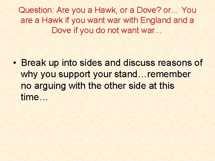 Question: Are you a Hawk, or a Dove? or… You are a Hawk if