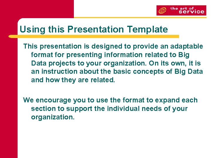 Using this Presentation Template This presentation is designed to provide an adaptable format for