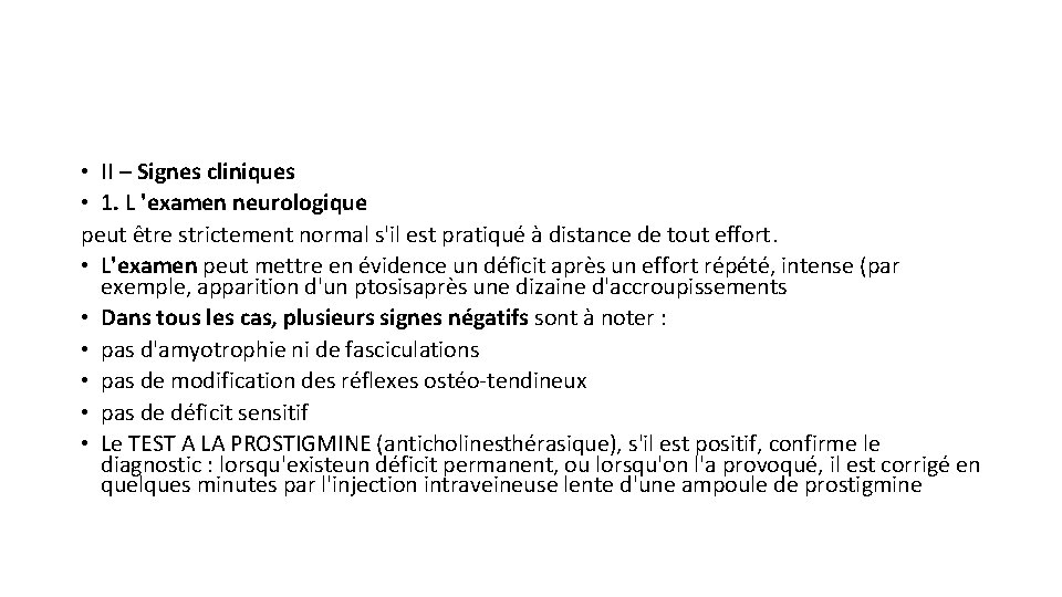  • II – Signes cliniques • 1. L 'examen neurologique peut être strictement