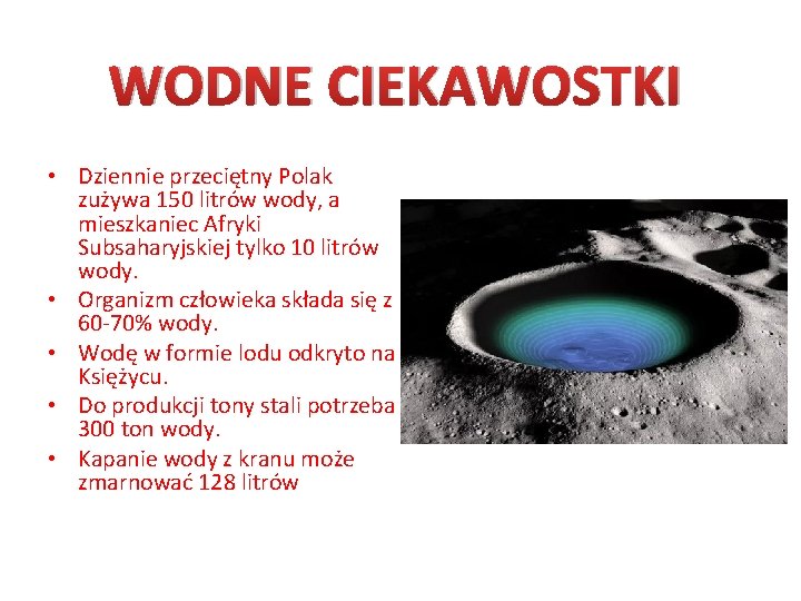 WODNE CIEKAWOSTKI • Dziennie przeciętny Polak zużywa 150 litrów wody, a mieszkaniec Afryki Subsaharyjskiej