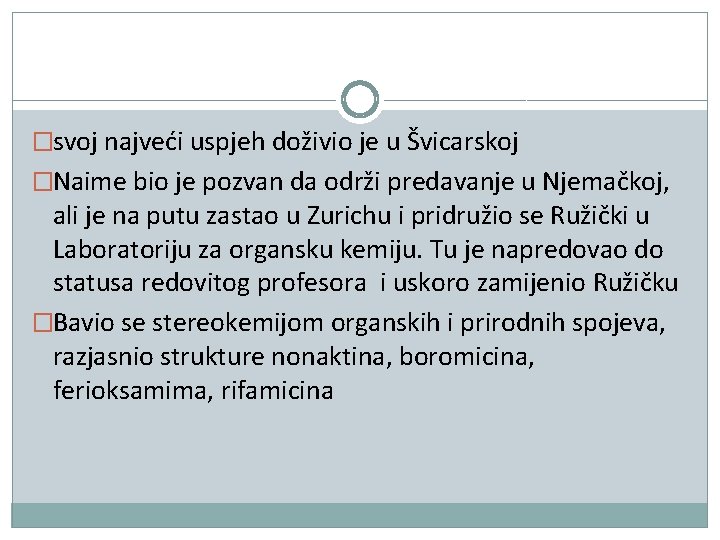 �svoj najveći uspjeh doživio je u Švicarskoj �Naime bio je pozvan da održi predavanje