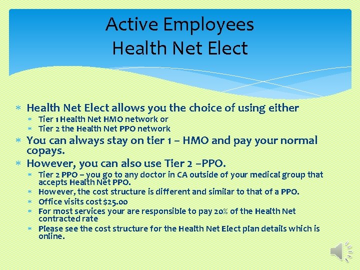 Active Employees Health Net Elect allows you the choice of using either Tier 1