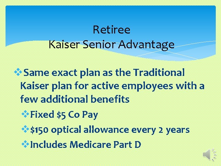 Retiree Kaiser Senior Advantage v. Same exact plan as the Traditional Kaiser plan for