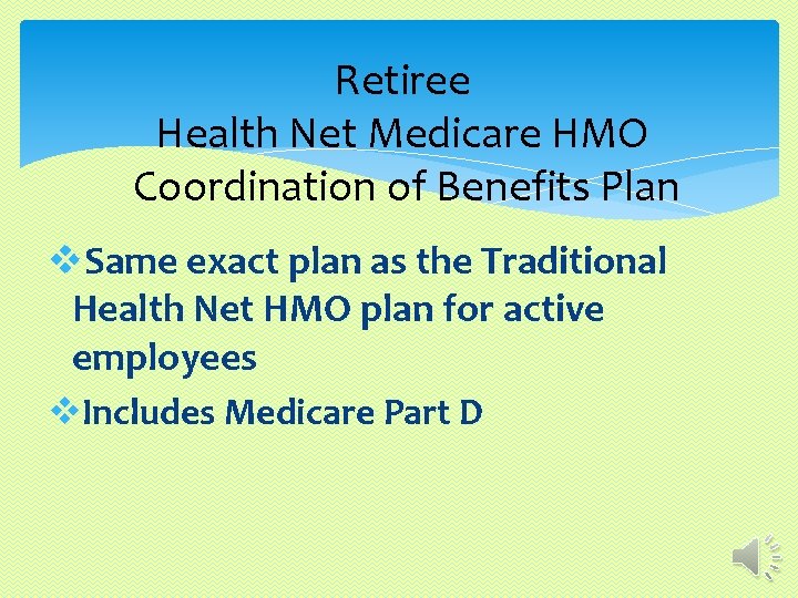 Retiree Health Net Medicare HMO Coordination of Benefits Plan v. Same exact plan as