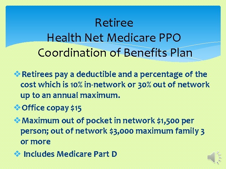 Retiree Health Net Medicare PPO Coordination of Benefits Plan v. Retirees pay a deductible