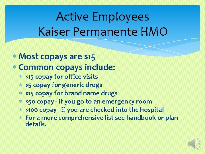 Active Employees Kaiser Permanente HMO Most copays are $15 Common copays include: $15 copay