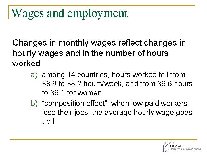 Wages and employment Changes in monthly wages reflect changes in hourly wages and in