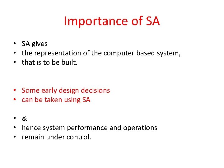 Importance of SA • SA gives • the representation of the computer based system, Importance of SA • SA gives • the representation of the computer based system,