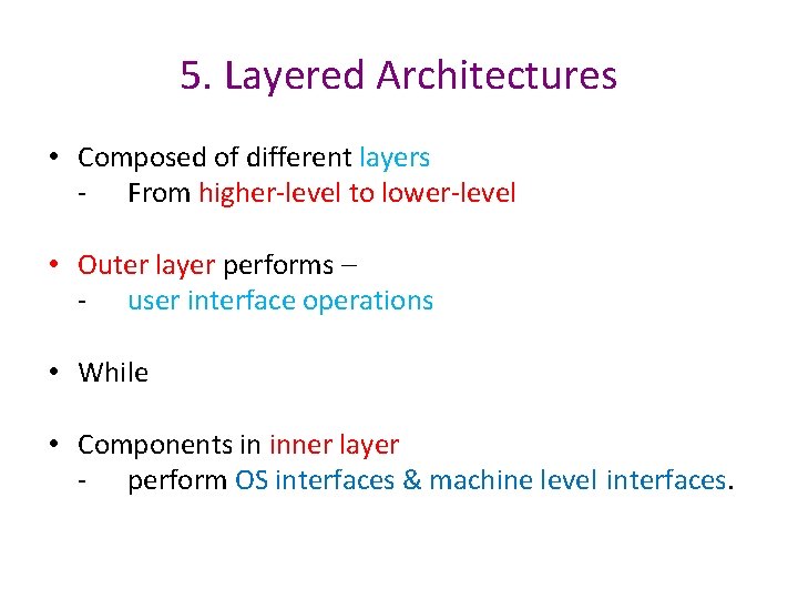 5. Layered Architectures • Composed of different layers - From higher-level to lower-level • 5. Layered Architectures • Composed of different layers - From higher-level to lower-level •