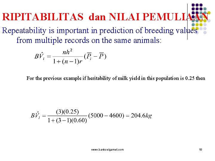 RIPITABILITAS dan NILAI PEMULIAAN Repeatability is important in prediction of breeding values from multiple