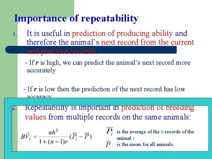 Importance of repeatability 1. It is useful in prediction of producing ability and therefore