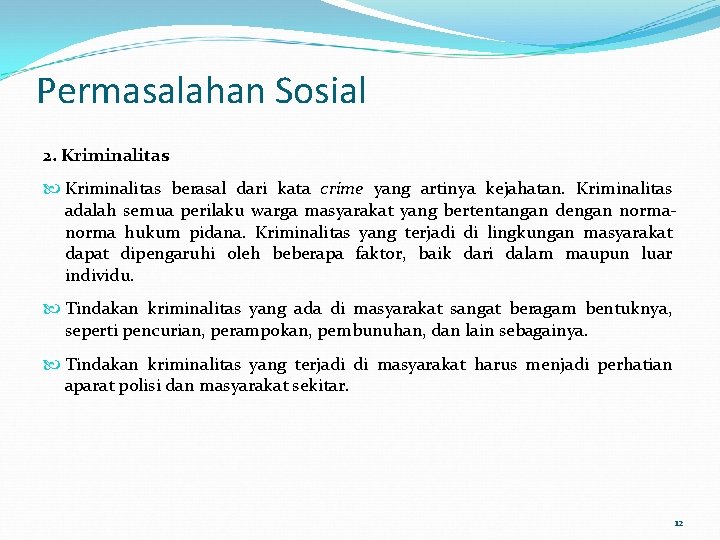 Permasalahan Sosial 2. Kriminalitas berasal dari kata crime yang artinya kejahatan. Kriminalitas adalah semua Permasalahan Sosial 2. Kriminalitas berasal dari kata crime yang artinya kejahatan. Kriminalitas adalah semua