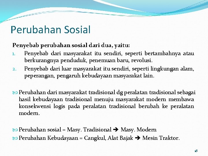 Perubahan Sosial Penyebab perubahan sosial dari dua, yaitu: 1. Penyebab dari masyarakat itu sendiri, Perubahan Sosial Penyebab perubahan sosial dari dua, yaitu: 1. Penyebab dari masyarakat itu sendiri,