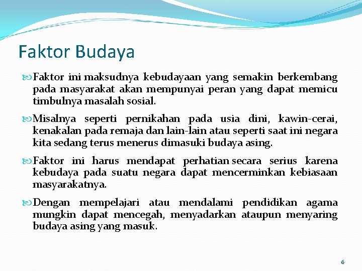 Faktor Budaya Faktor ini maksudnya kebudayaan yang semakin berkembang pada masyarakat akan mempunyai peran Faktor Budaya Faktor ini maksudnya kebudayaan yang semakin berkembang pada masyarakat akan mempunyai peran
