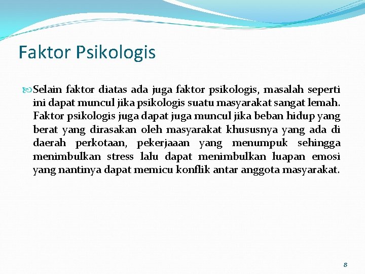 Faktor Psikologis Selain faktor diatas ada juga faktor psikologis, masalah seperti ini dapat muncul Faktor Psikologis Selain faktor diatas ada juga faktor psikologis, masalah seperti ini dapat muncul