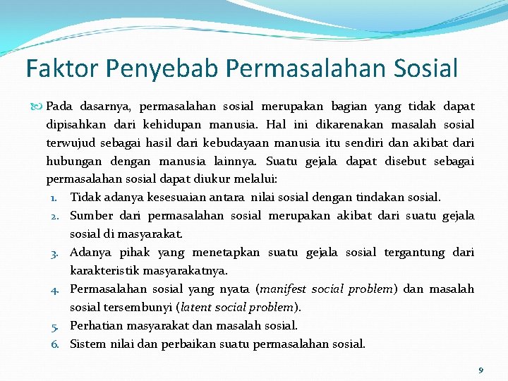 Faktor Penyebab Permasalahan Sosial Pada dasarnya, permasalahan sosial merupakan bagian yang tidak dapat dipisahkan Faktor Penyebab Permasalahan Sosial Pada dasarnya, permasalahan sosial merupakan bagian yang tidak dapat dipisahkan