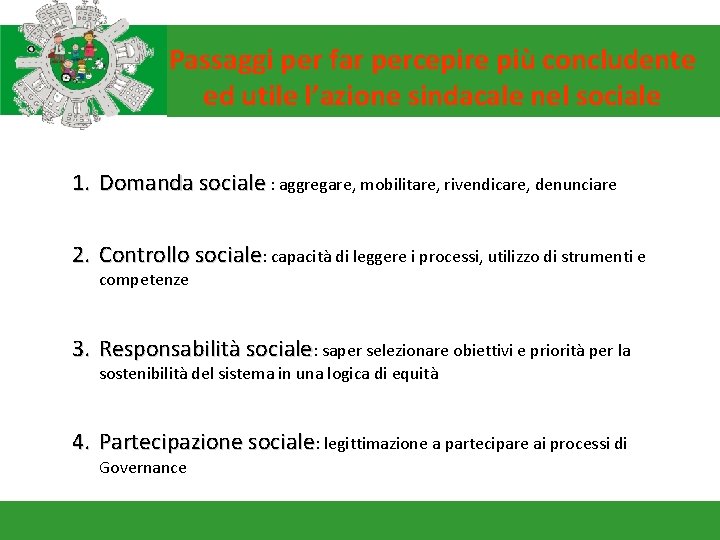 Passaggi per far percepire più concludente ed utile l’azione sindacale nel sociale 1. Domanda