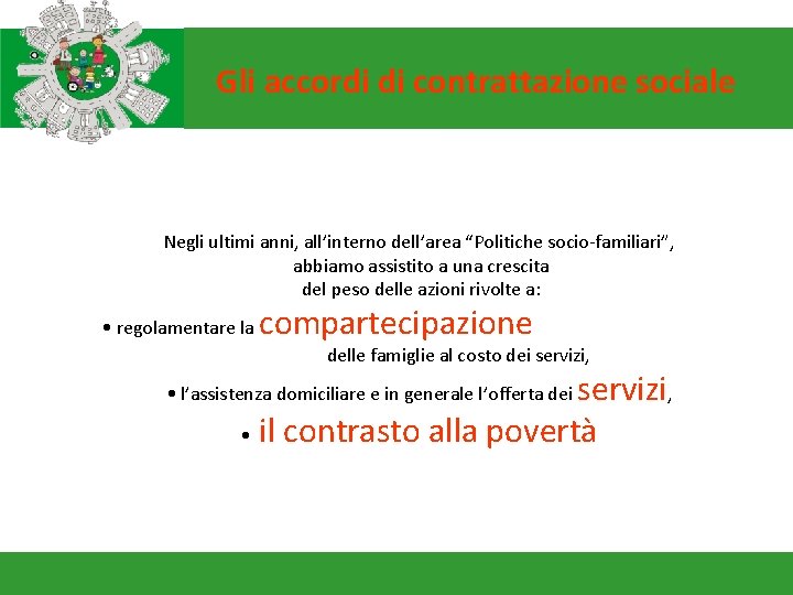 Gli accordi di contrattazione sociale Negli ultimi anni, all’interno dell’area “Politiche socio-familiari”, abbiamo assistito