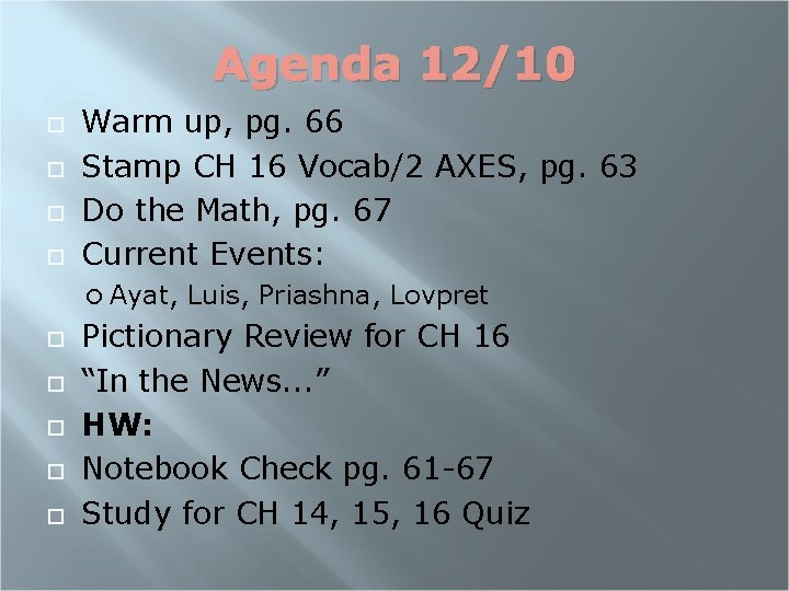 Agenda 12/10 Warm up, pg. 66 Stamp CH 16 Vocab/2 AXES, pg. 63 Do