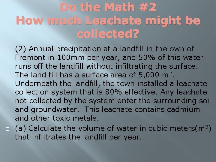 Do the Math #2 How much Leachate might be collected? (2) Annual precipitation at