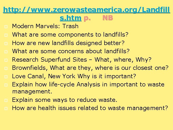 http: //www. zerowasteamerica. org/Landfill s. htm p. NB Modern Marvels: Trash What are some