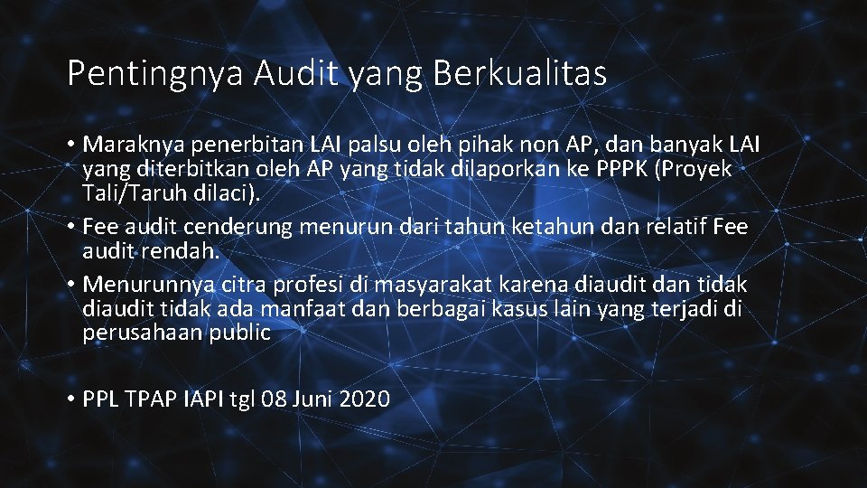 Pentingnya Audit yang Berkualitas • Maraknya penerbitan LAI palsu oleh pihak non AP, dan