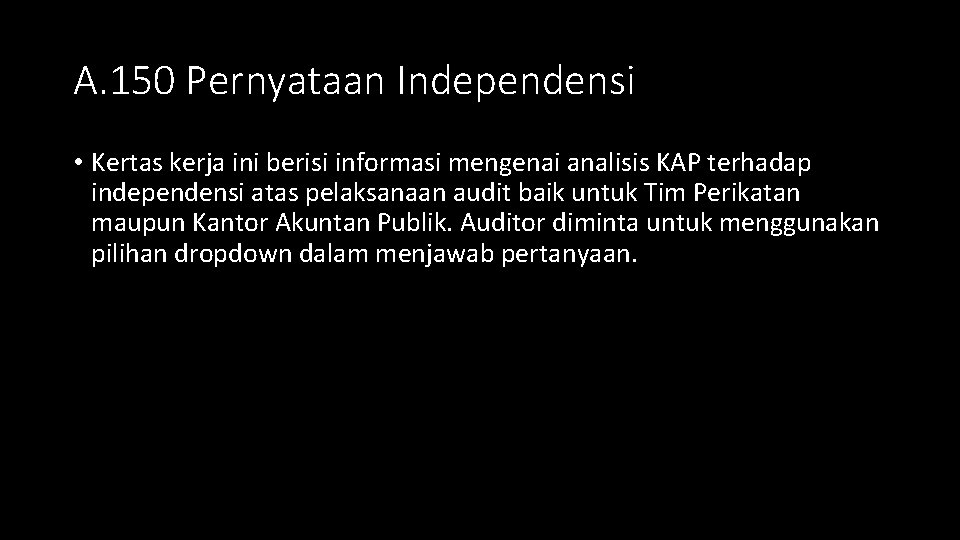 A. 150 Pernyataan Independensi • Kertas kerja ini berisi informasi mengenai analisis KAP terhadap