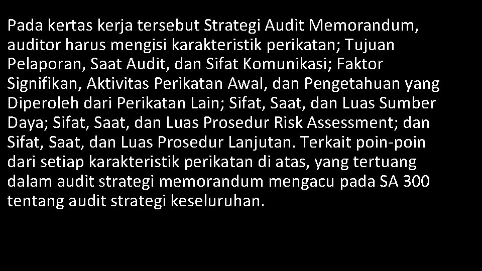 Pada kertas kerja tersebut Strategi Audit Memorandum, auditor harus mengisi karakteristik perikatan; Tujuan Pelaporan,