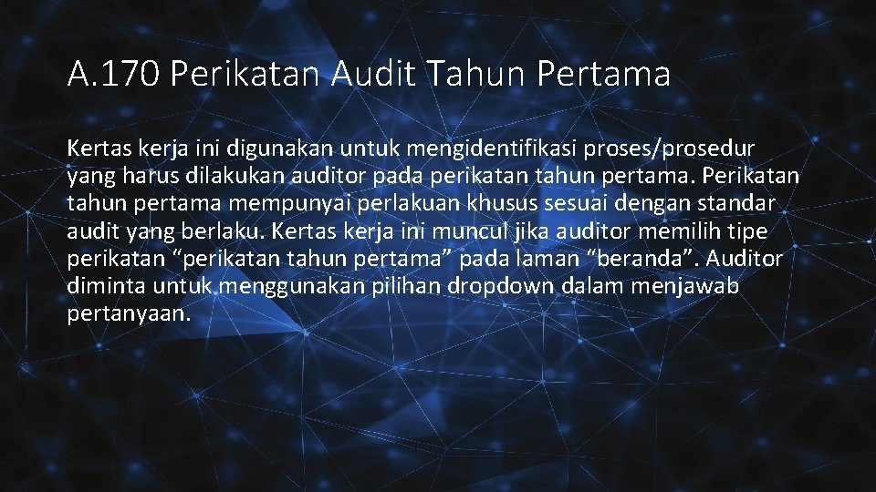 A. 170 Perikatan Audit Tahun Pertama Kertas kerja ini digunakan untuk mengidentifikasi proses/prosedur yang