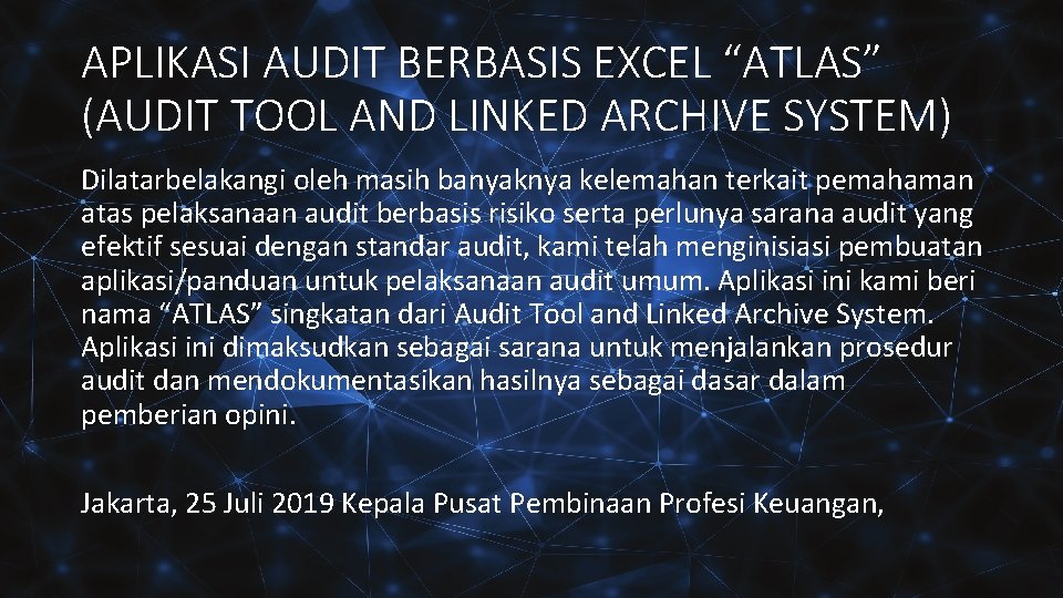 APLIKASI AUDIT BERBASIS EXCEL “ATLAS” (AUDIT TOOL AND LINKED ARCHIVE SYSTEM) Dilatarbelakangi oleh masih