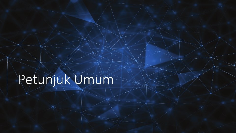 Petunjuk Umum 