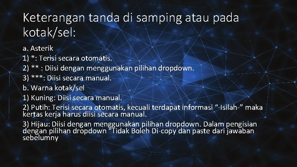 Keterangan tanda di samping atau pada kotak/sel: a. Asterik 1) *: Terisi secara otomatis.