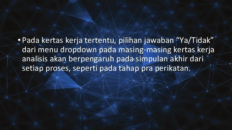 • Pada kertas kerja tertentu, pilihan jawaban “Ya/Tidak” dari menu dropdown pada masing-masing