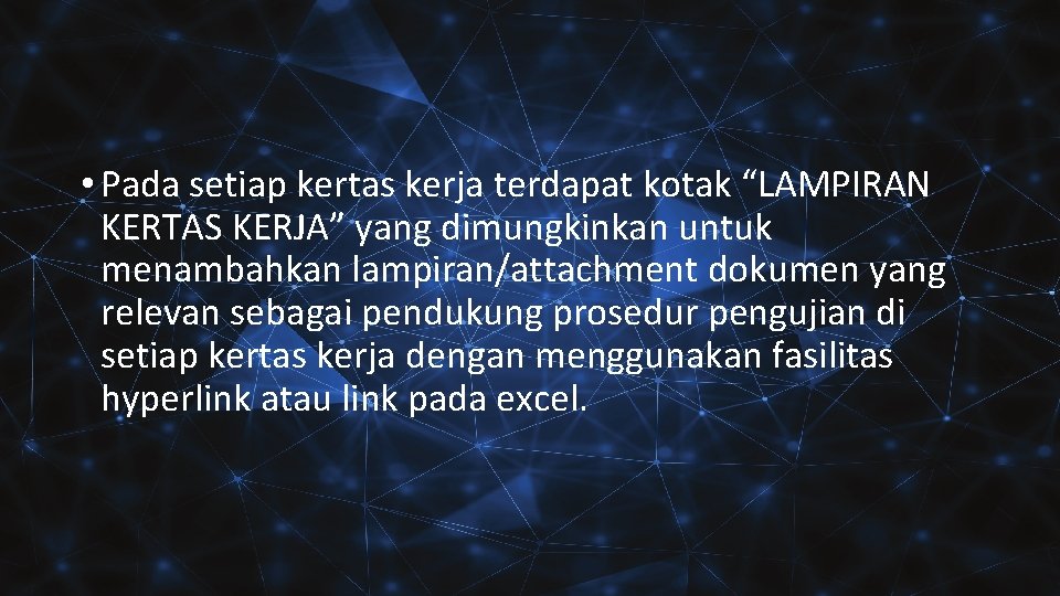  • Pada setiap kertas kerja terdapat kotak “LAMPIRAN KERTAS KERJA” yang dimungkinkan untuk