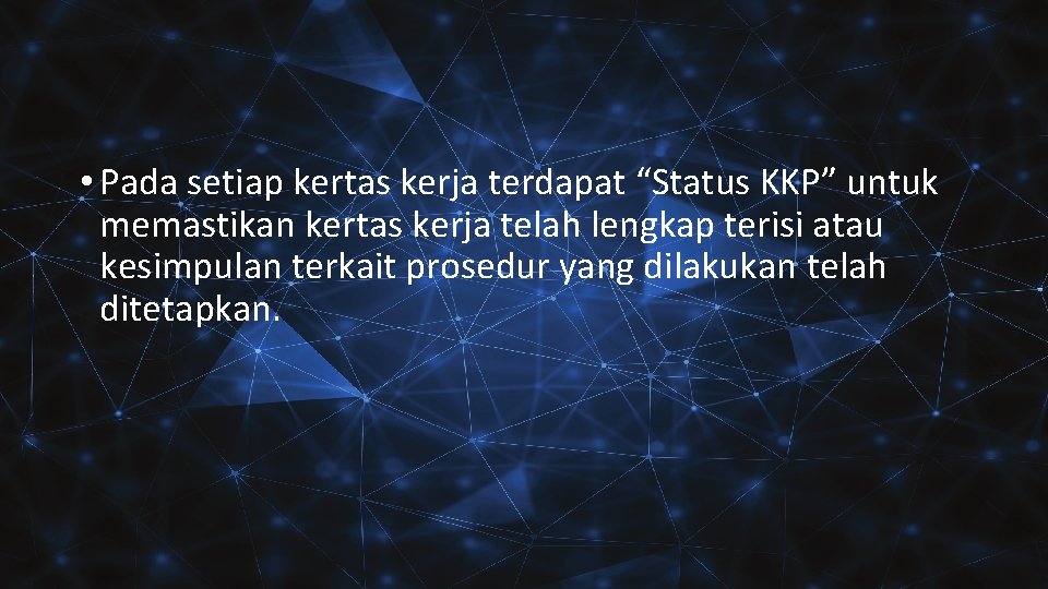  • Pada setiap kertas kerja terdapat “Status KKP” untuk memastikan kertas kerja telah