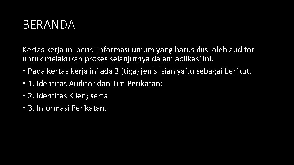 BERANDA Kertas kerja ini berisi informasi umum yang harus diisi oleh auditor untuk melakukan