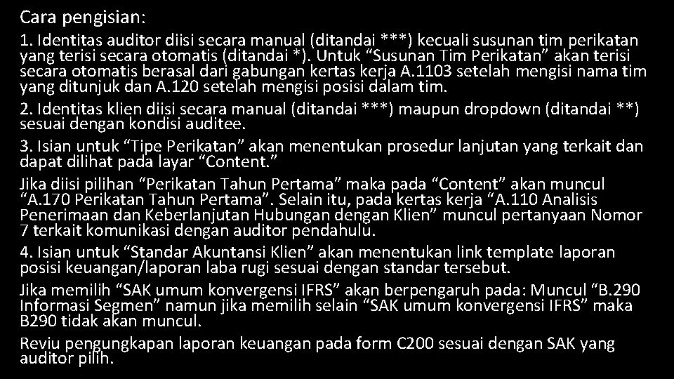 Cara pengisian: 1. Identitas auditor diisi secara manual (ditandai ***) kecuali susunan tim perikatan