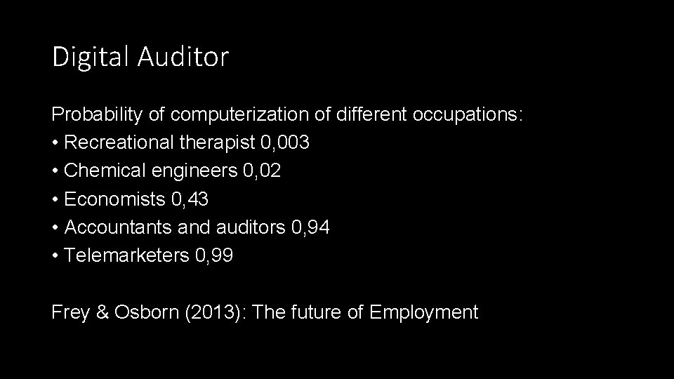 Digital Auditor Probability of computerization of different occupations: • Recreational therapist 0, 003 •