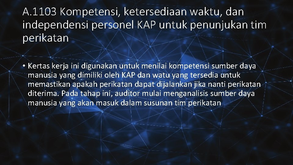 A. 1103 Kompetensi, ketersediaan waktu, dan independensi personel KAP untuk penunjukan tim perikatan •