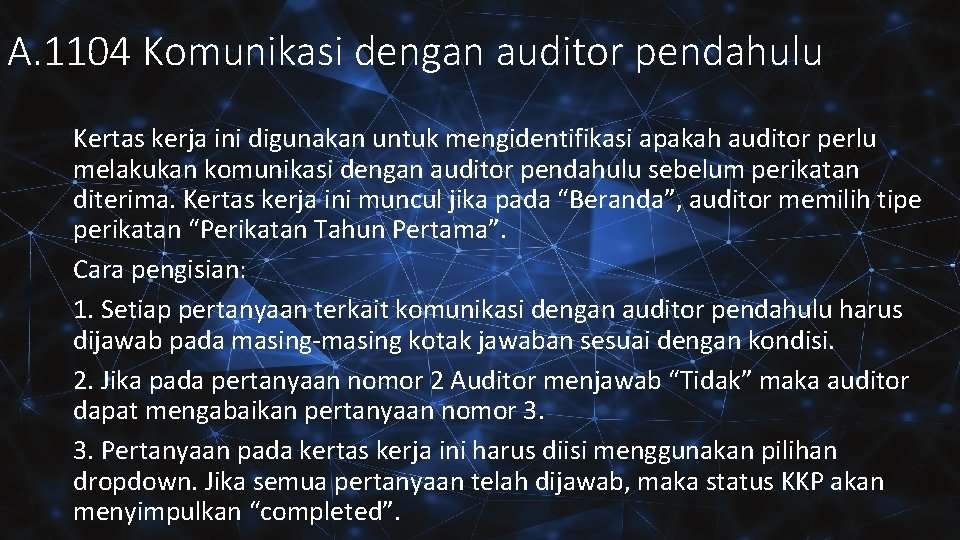 A. 1104 Komunikasi dengan auditor pendahulu Kertas kerja ini digunakan untuk mengidentifikasi apakah auditor