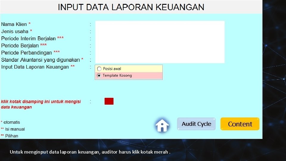 Untuk menginput data laporan keuangan, auditor harus klik kotak merah. 