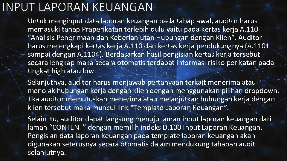 INPUT LAPORAN KEUANGAN Untuk menginput data laporan keuangan pada tahap awal, auditor harus memasuki