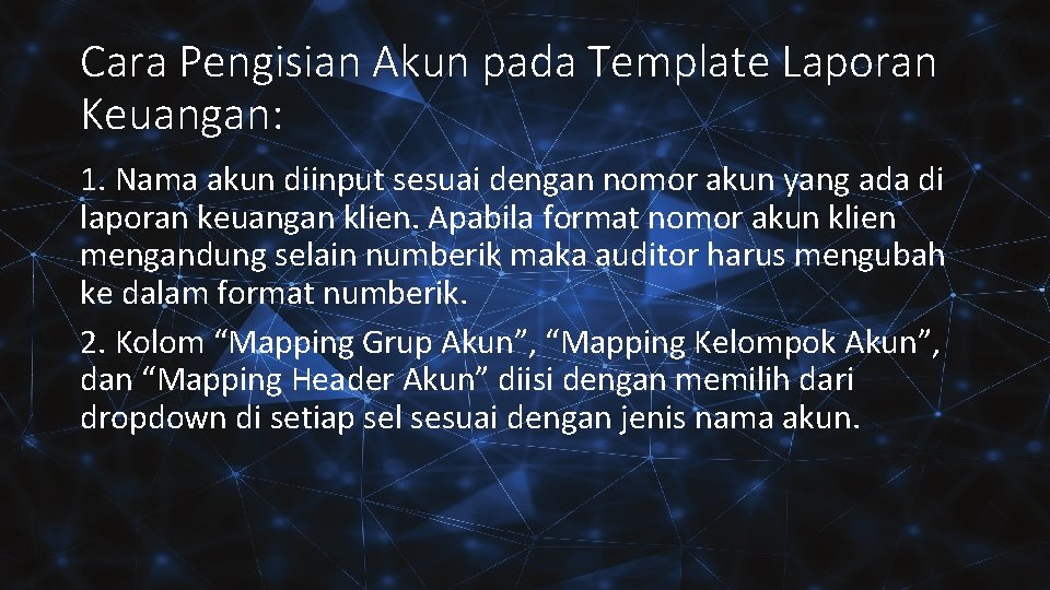 Cara Pengisian Akun pada Template Laporan Keuangan: 1. Nama akun diinput sesuai dengan nomor